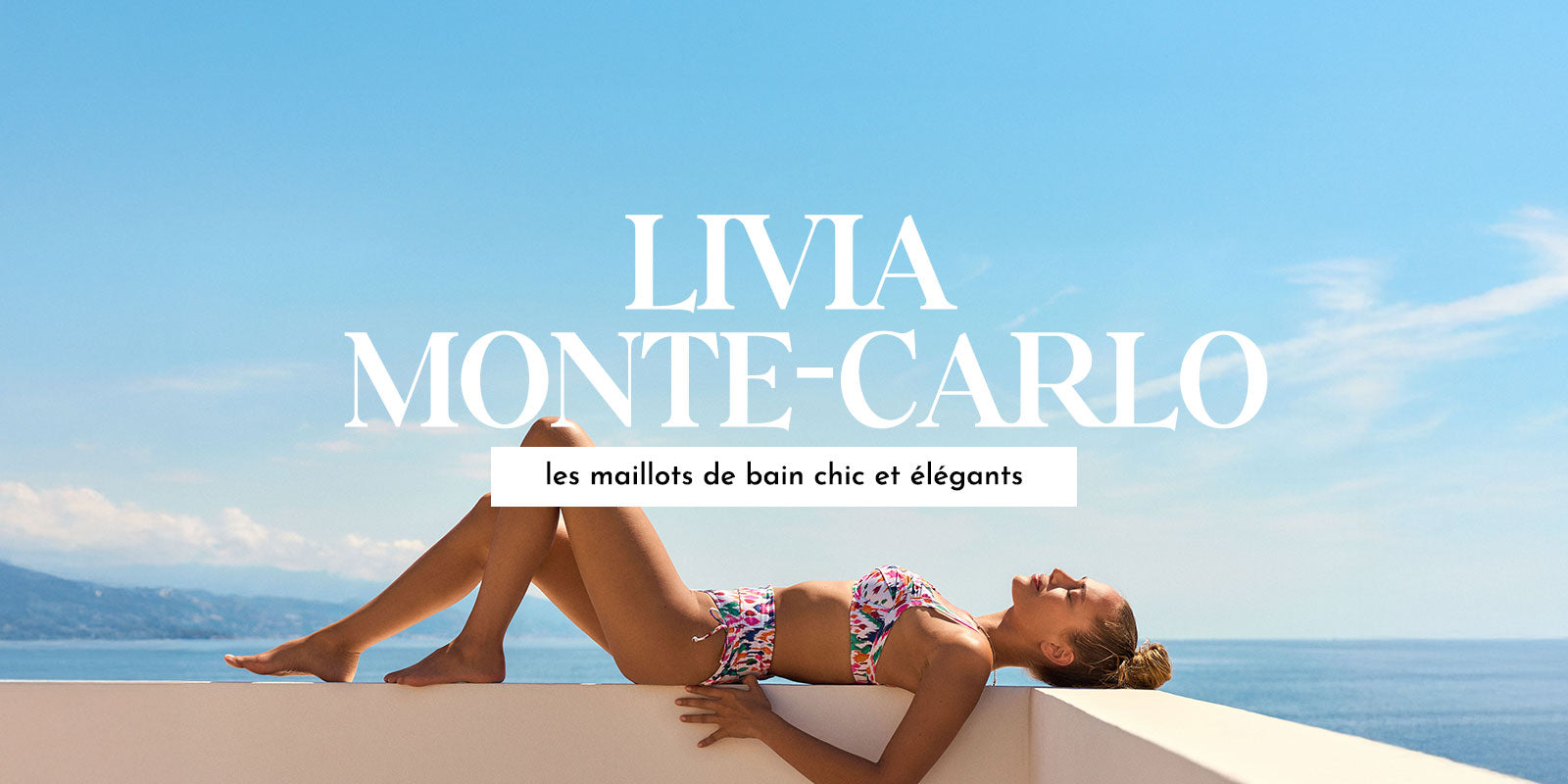 Livia Monte-Carlo : les maillots de bain chic et élégants