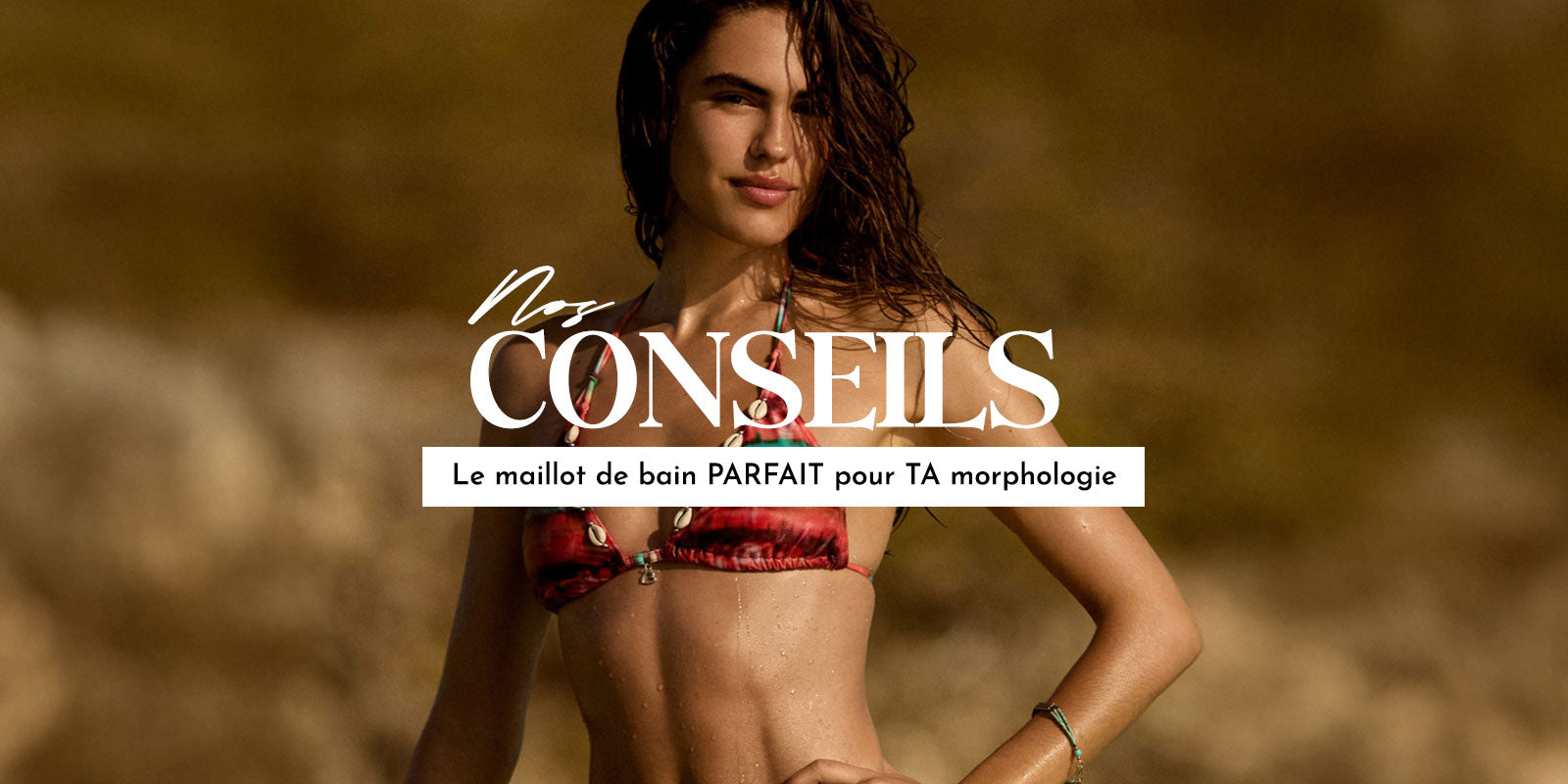 Le maillot de bain PARFAIT pour TA morphologie